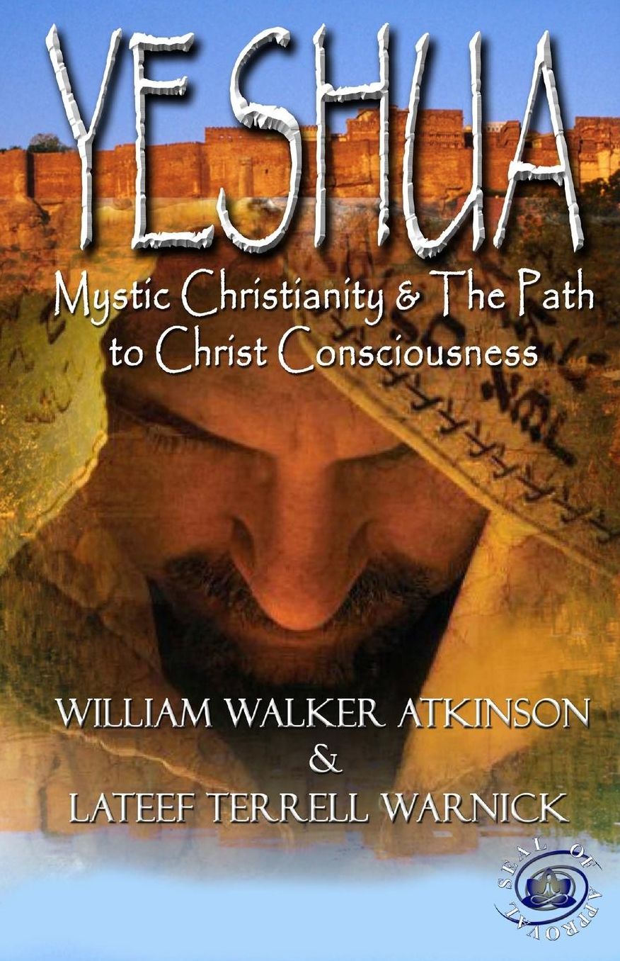 Yeshua: Mystic Christianity and The Path To Christ Consciousness