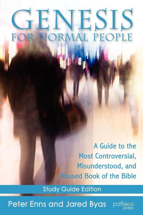Genesis for Normal People (Study Guide Edition): A Guide to the Most Controversial, Misunderstood, and Abused Book of the Bible