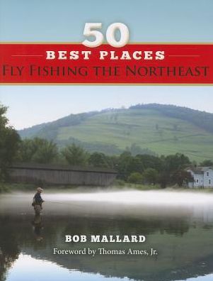 50 Best Places Fly Fishing the Northeast