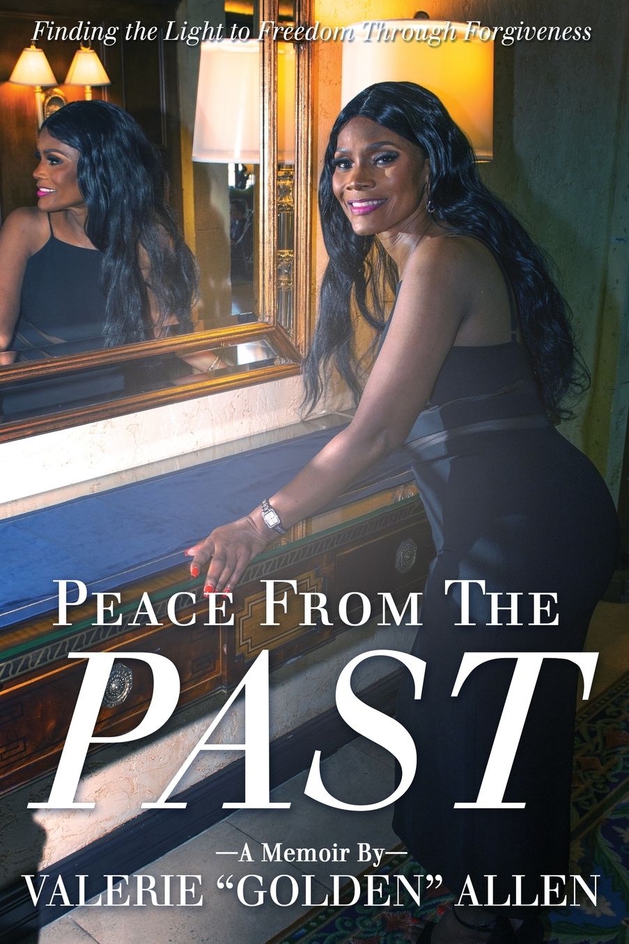 Peace from the Past: Finding The Light To Freedom Through Forgiveness