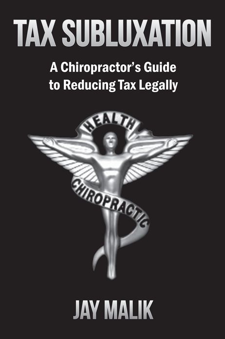 Tax Subluxation: A Chiropractor's Guide to Reducing Tax Legally