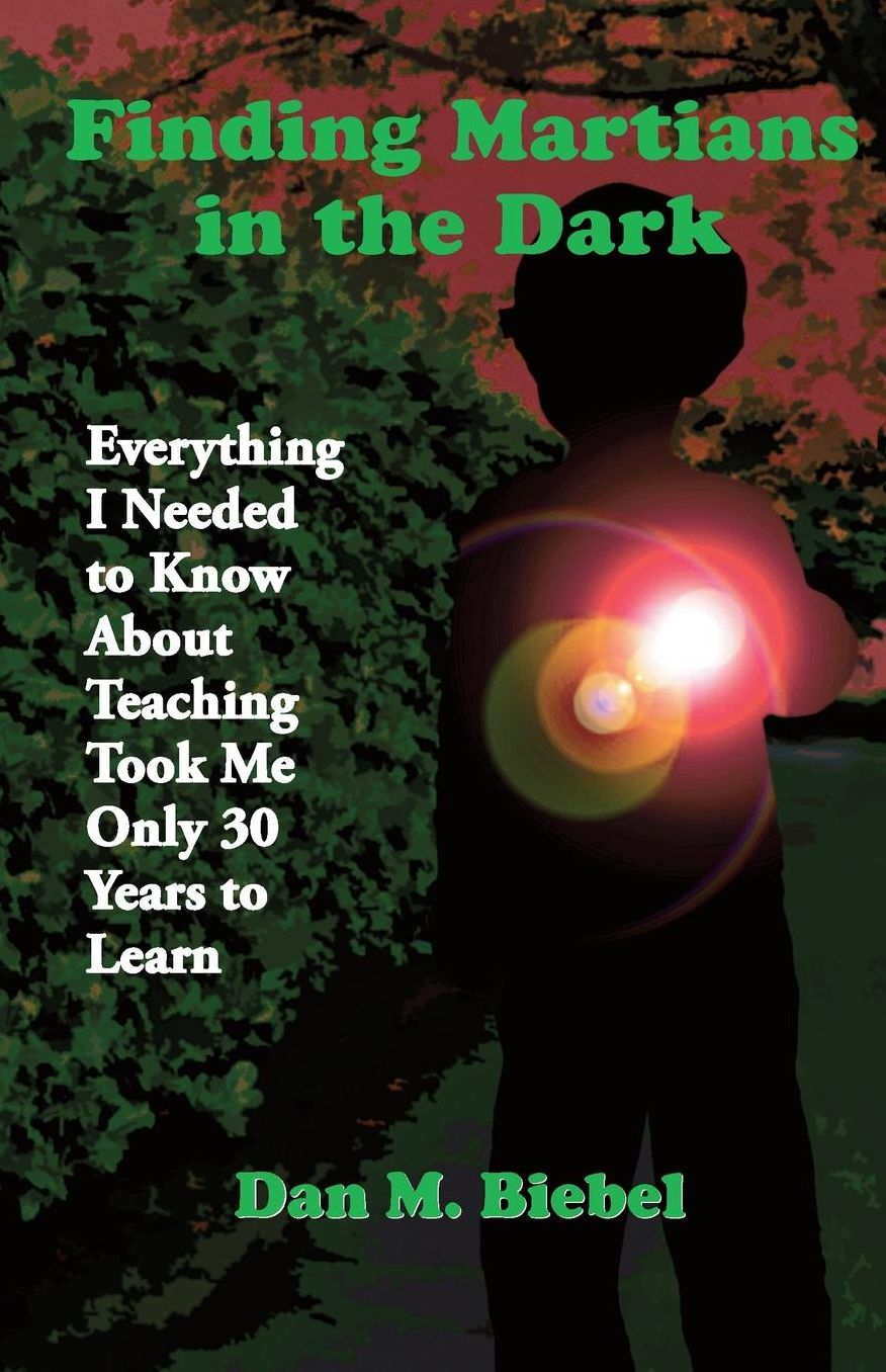 Finding Martians in the Dark: Everything I Needed to Know About Teaching Took Me Only 30 Years to Learn