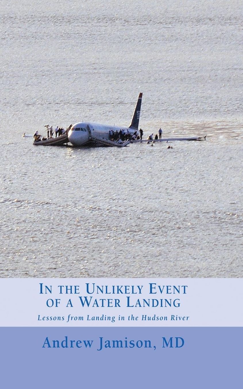 In the Unlikely Event of a Water Landing: Lessons from Landing in the Hudson River