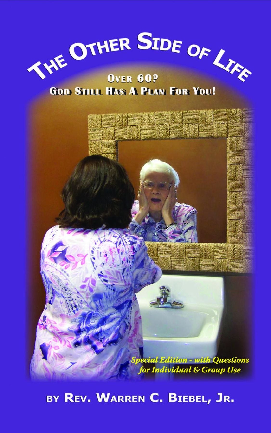 The Other Side of Life: Over 60? God Still Has a Plan for You