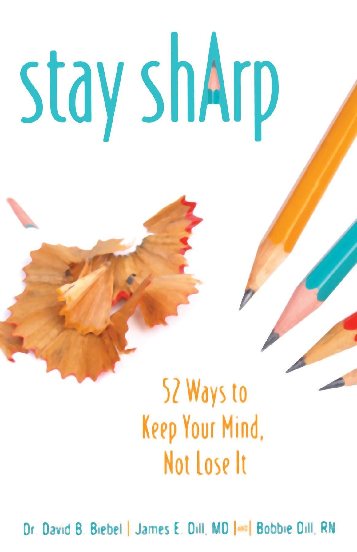 Stay Sharp: 52 Ways to Keep Your Mind, Not Lose It