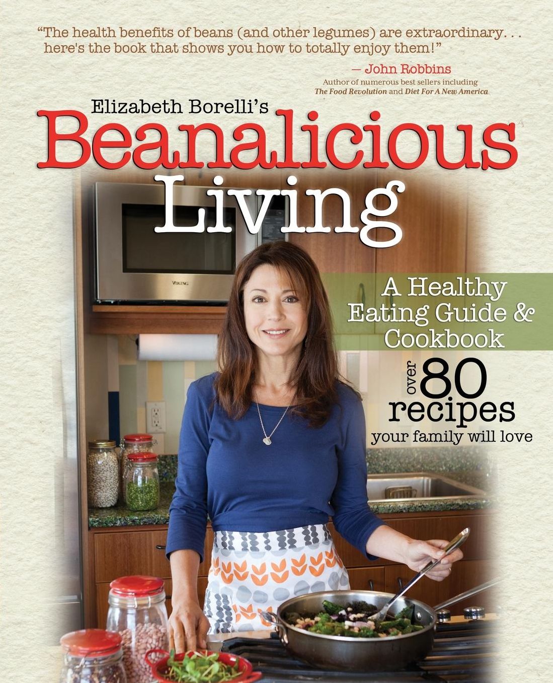Beanalicious Living: A Step-By-Step Guide to Breaking Free from Processed Foods and Embracing a Healthy, Nutritious Lifestyle