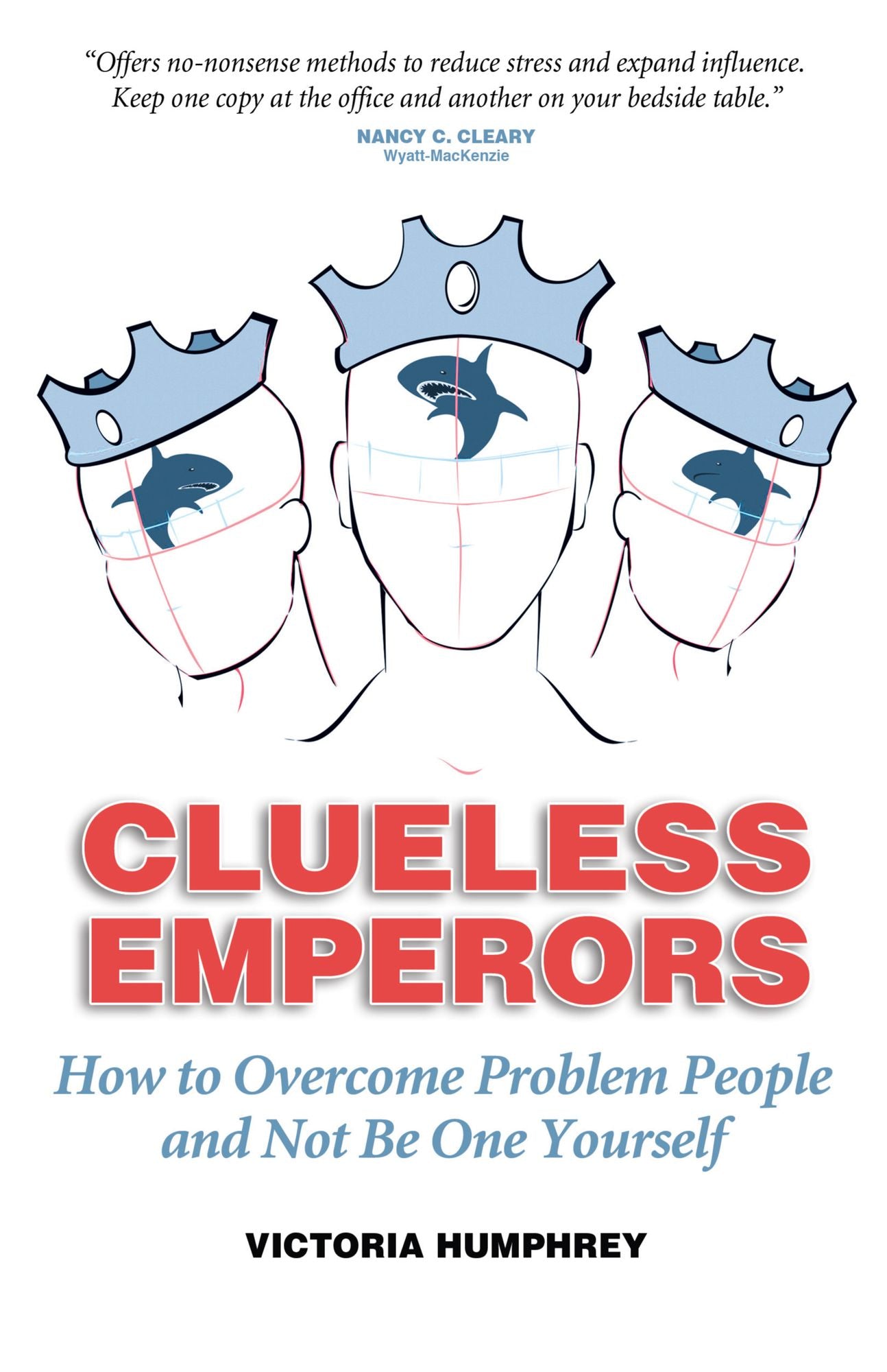Clueless Emperors: How to Overcome Problem People and Not Be One Yourself