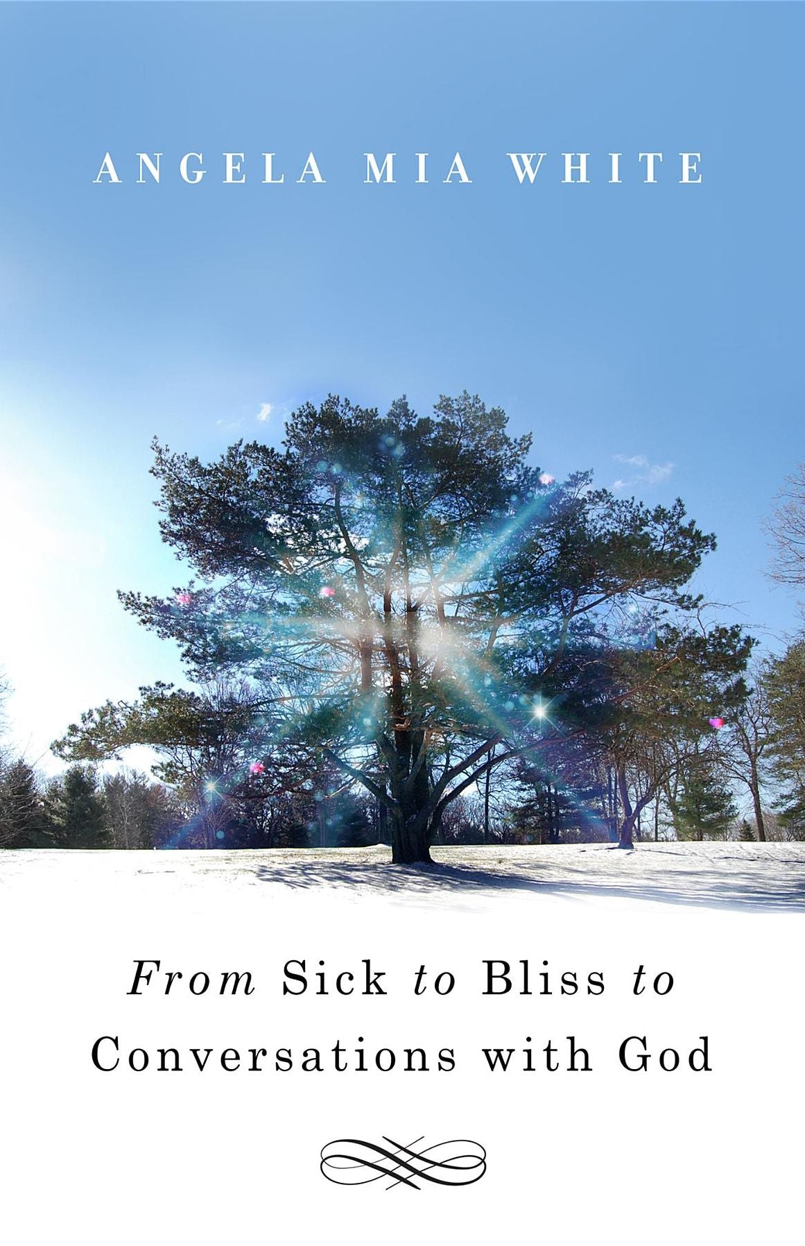From Sick to Bliss to Conversations with God