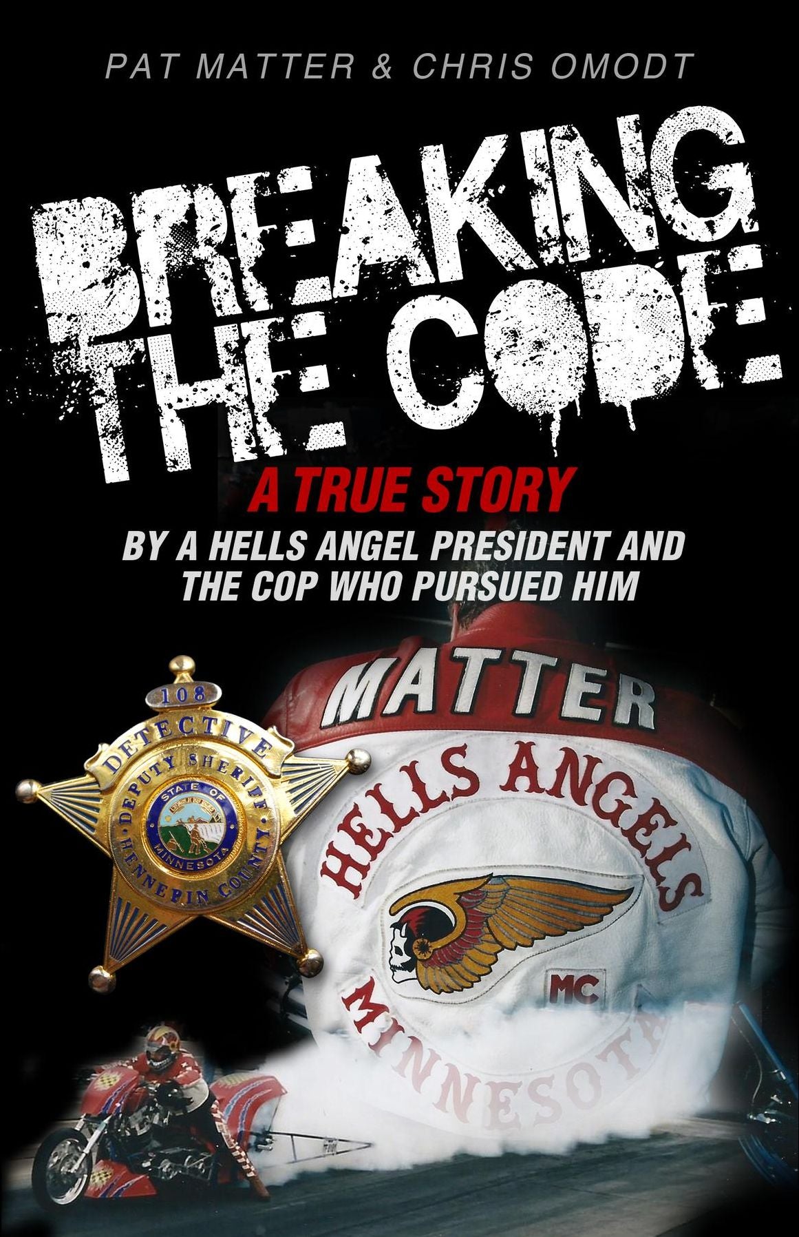 Breaking the Code: A True Story by a Hells Angel President and the Cop Who Pursued Him