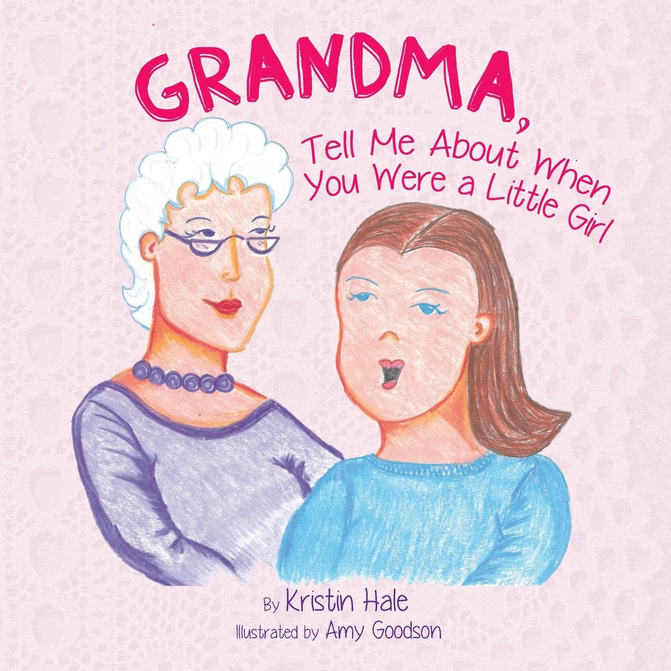 Grandma, Tell Me About When You Were a Little Girl