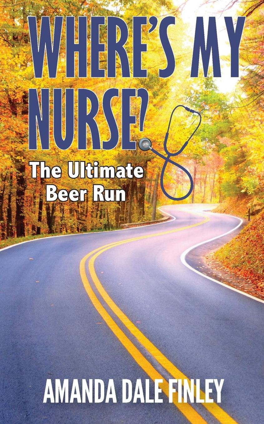 Where's My Nurse? the Ultimate Beer Run