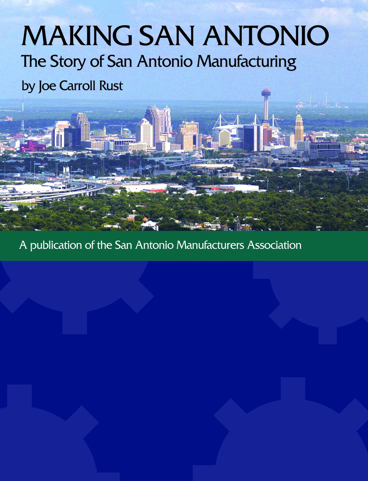 Making San Antonio: The Story of San Antonio Manufacturing