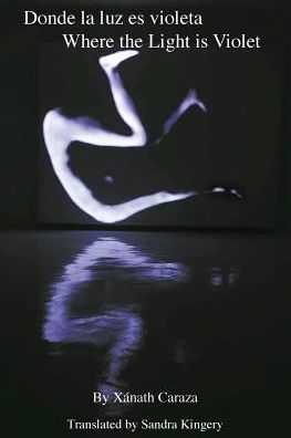 Donde la luz es violeta / Where the Light Is Violet: Poetry