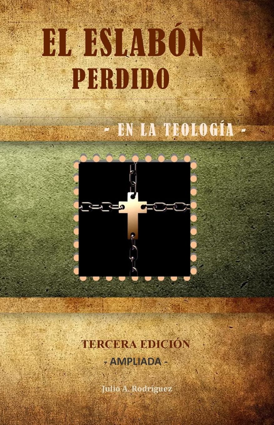 El Eslabon Perdido - en la Teologia: Tercera Edicion. Ampliada