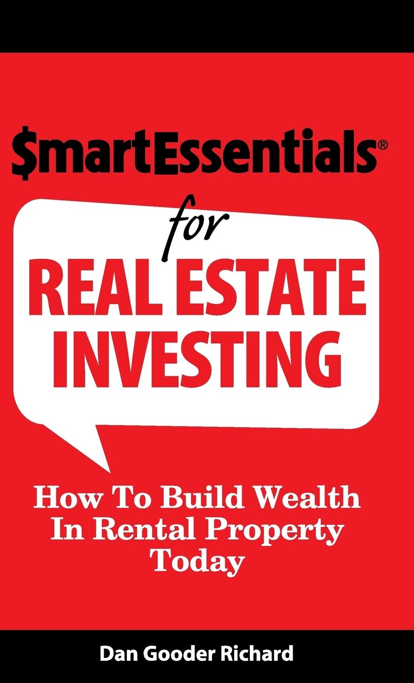 Smart Essentials for Real Estate Investing: How to Build Wealth in Rental Property Today