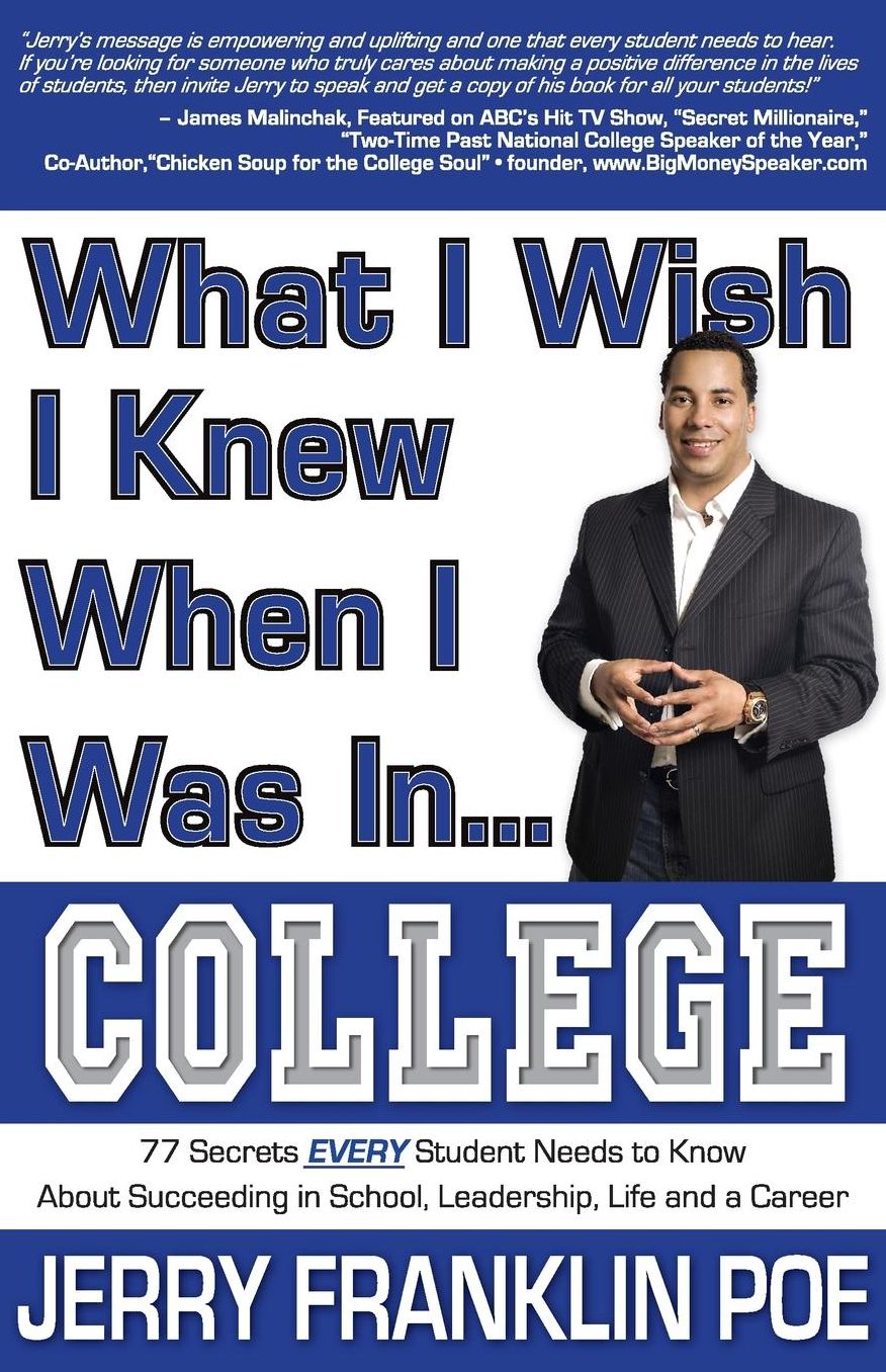 What I Wish I Knew When I Was in ... College: 77 Secrets EVERY Student Needs to Know about Succeeding in School, Leadership, Life, and a Career