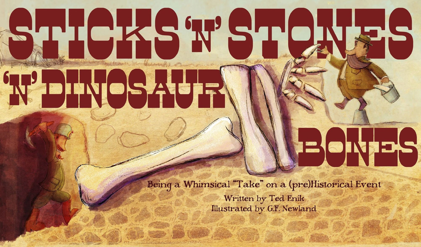 Sticks 'N Stones 'N Dinosaur Bones: Being a Whimsical Take on a (pre)Historical Event
