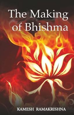 The Making of Bhishma: A Novel
