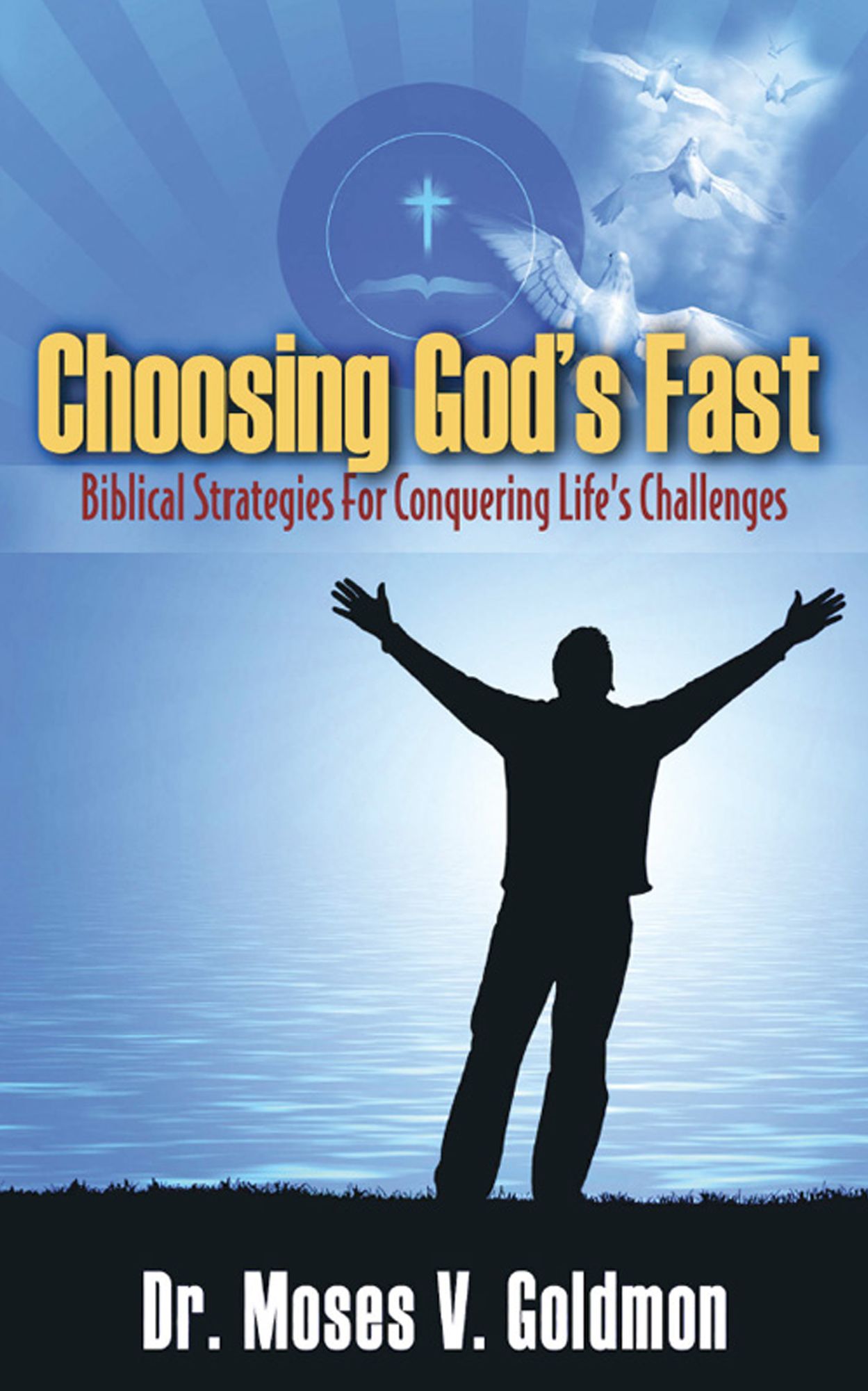 Choosing God's Fast: Biblical Strategies for Conquering Life's Challenges