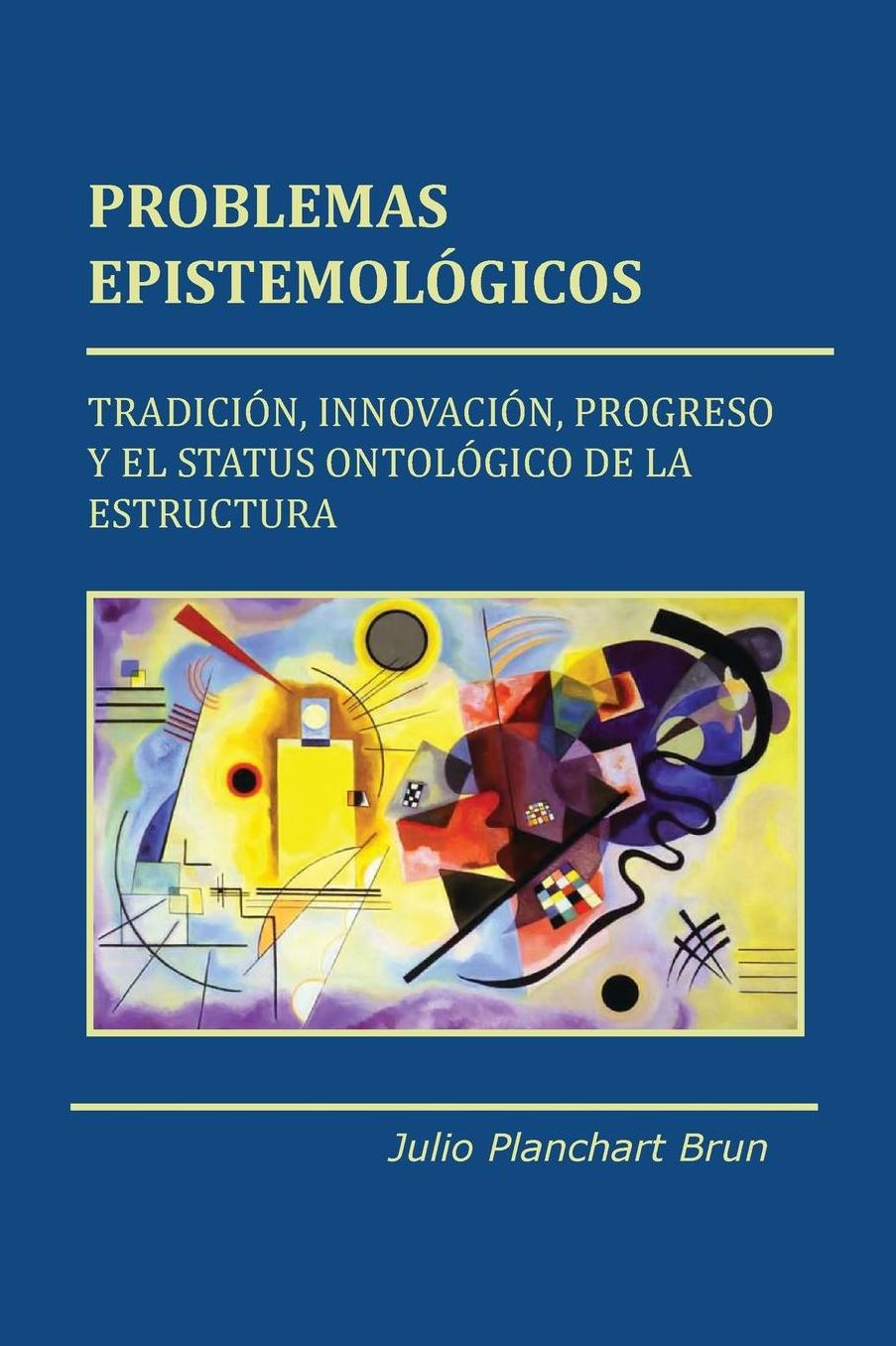 Problemas Epistemol gicos: Tradici n, innovaci n, progreso y el status ontol gico de la estructura