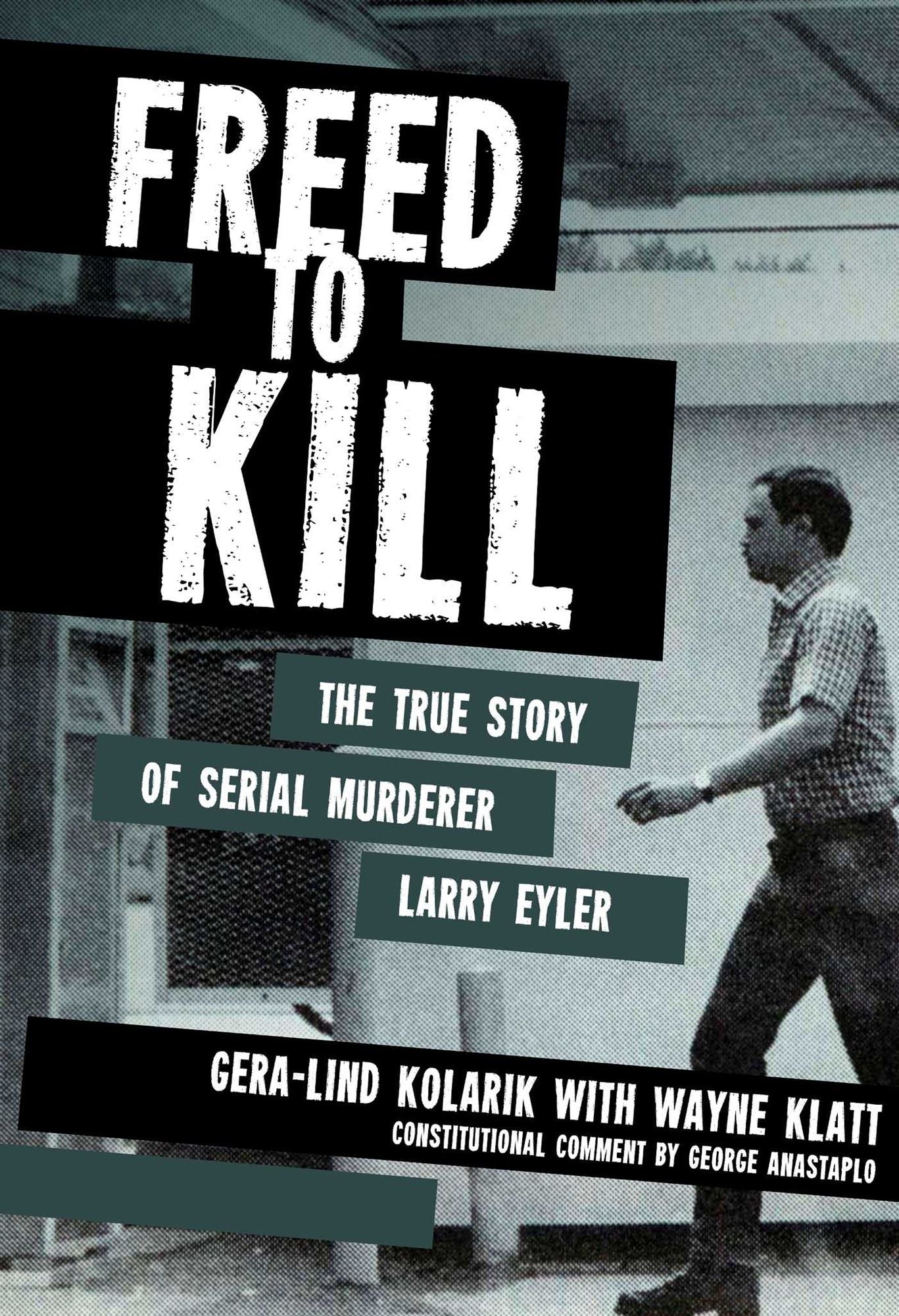 Freed to Kill: The True Story of Serial Murderer Larry Eyler