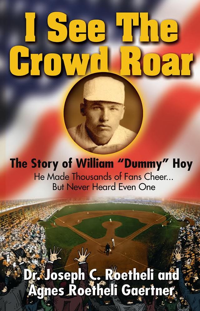 I See the Crowd Roar: The Inspiring Story of William "Dummy" Hoy