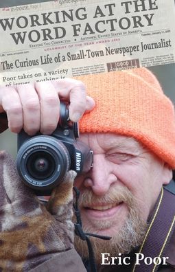 Working at the Word Factory: The Curious Life of a Small-Town Newspaper Journalist