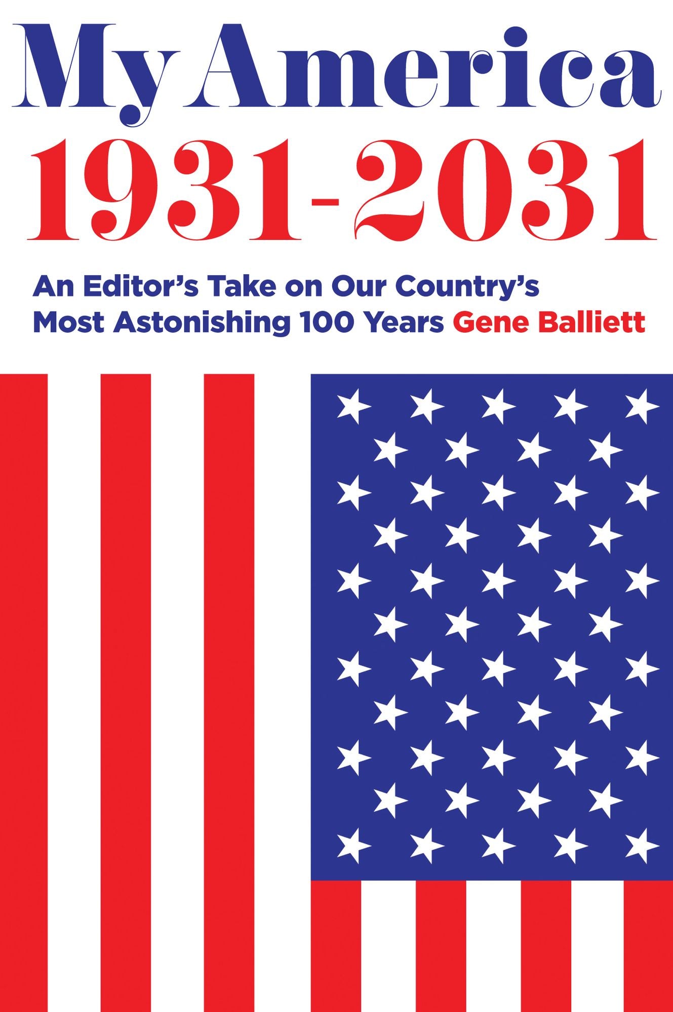 My America 1931-2031: An Editor's Take on America's Most Astonishing 100 Years
