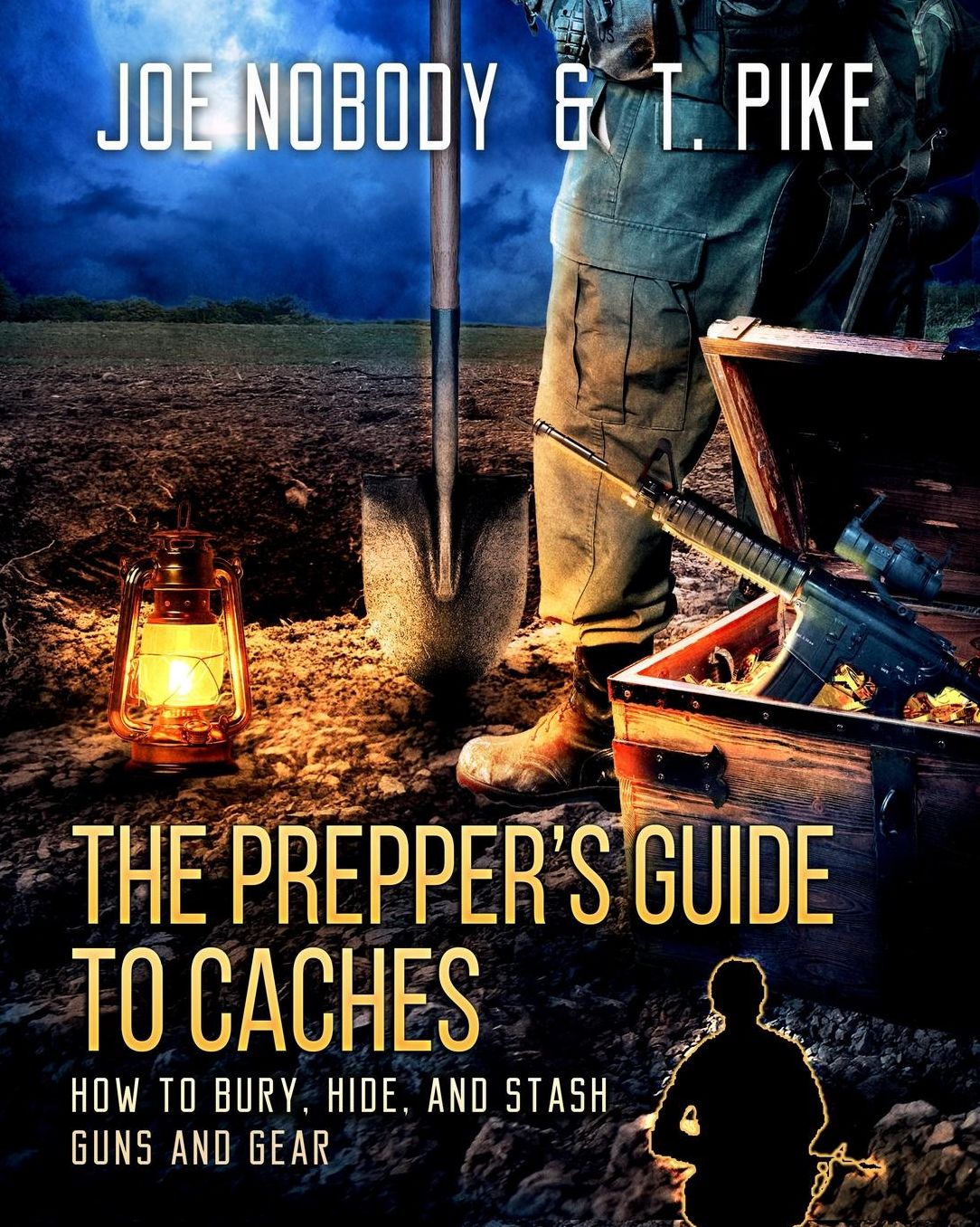 The Prepper's Guide to Caches: How to Bury, Hide, and Stash Guns and Gear