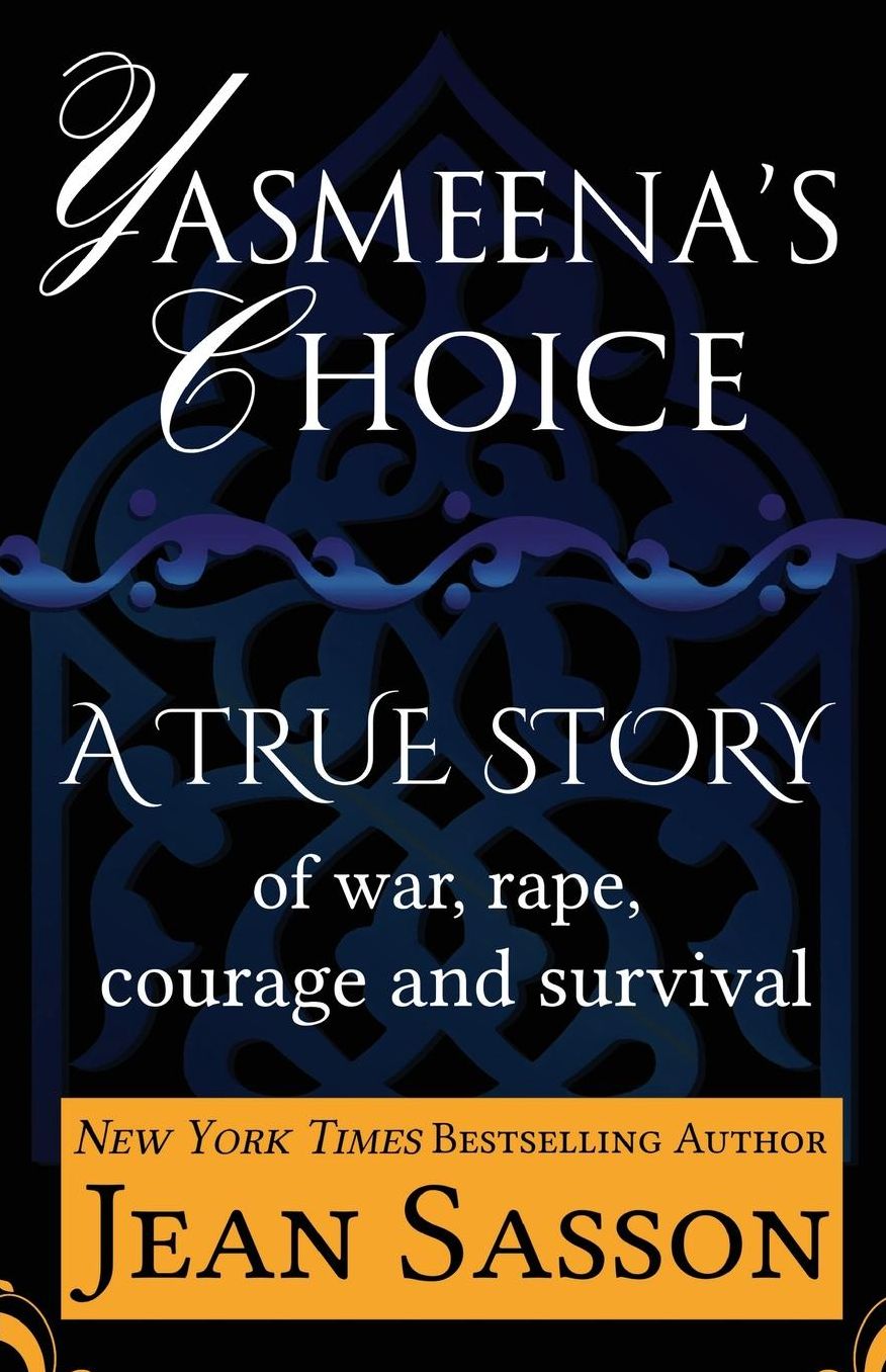 Yasmeena's Choice: A True Story of War, Rape, Courage and Survival