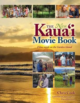 The New Kauai Movie Book: Films Made on the Garden Island