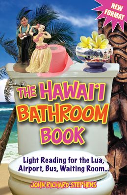 The Hawaii Bathroom Book: Light Reading for the Lua, Airport, Bus, Waiting Room