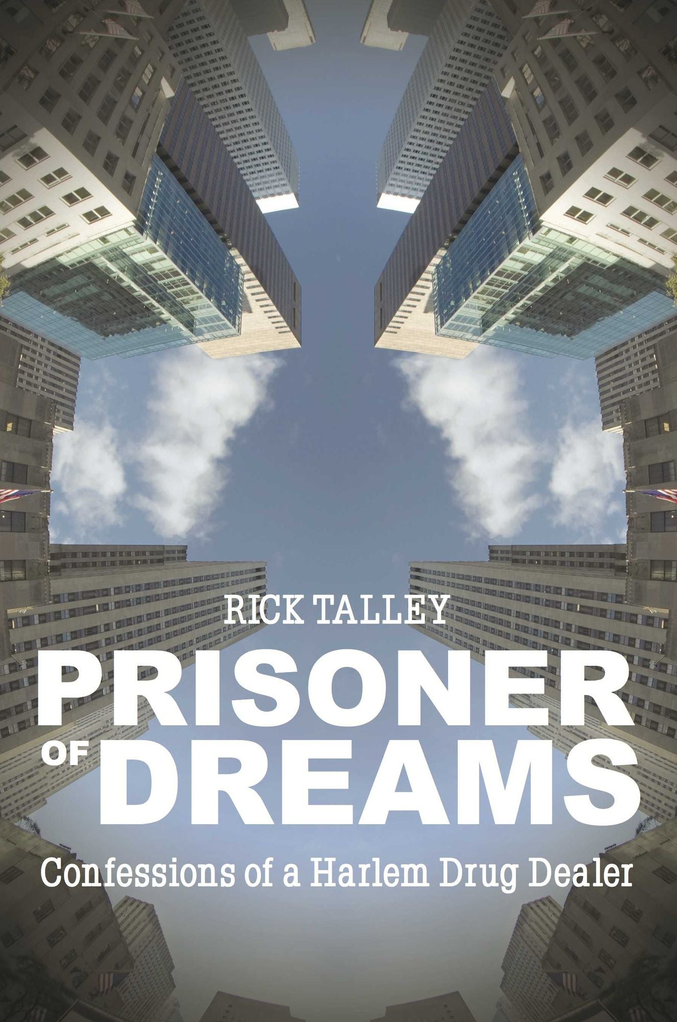 Prisoner of Dreams: Confessions of a Harlem Drug Dealer