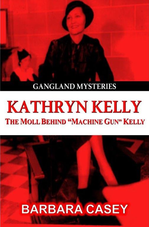 Kathyrn Kelly: The Moll Behind Machine Gun Kelly