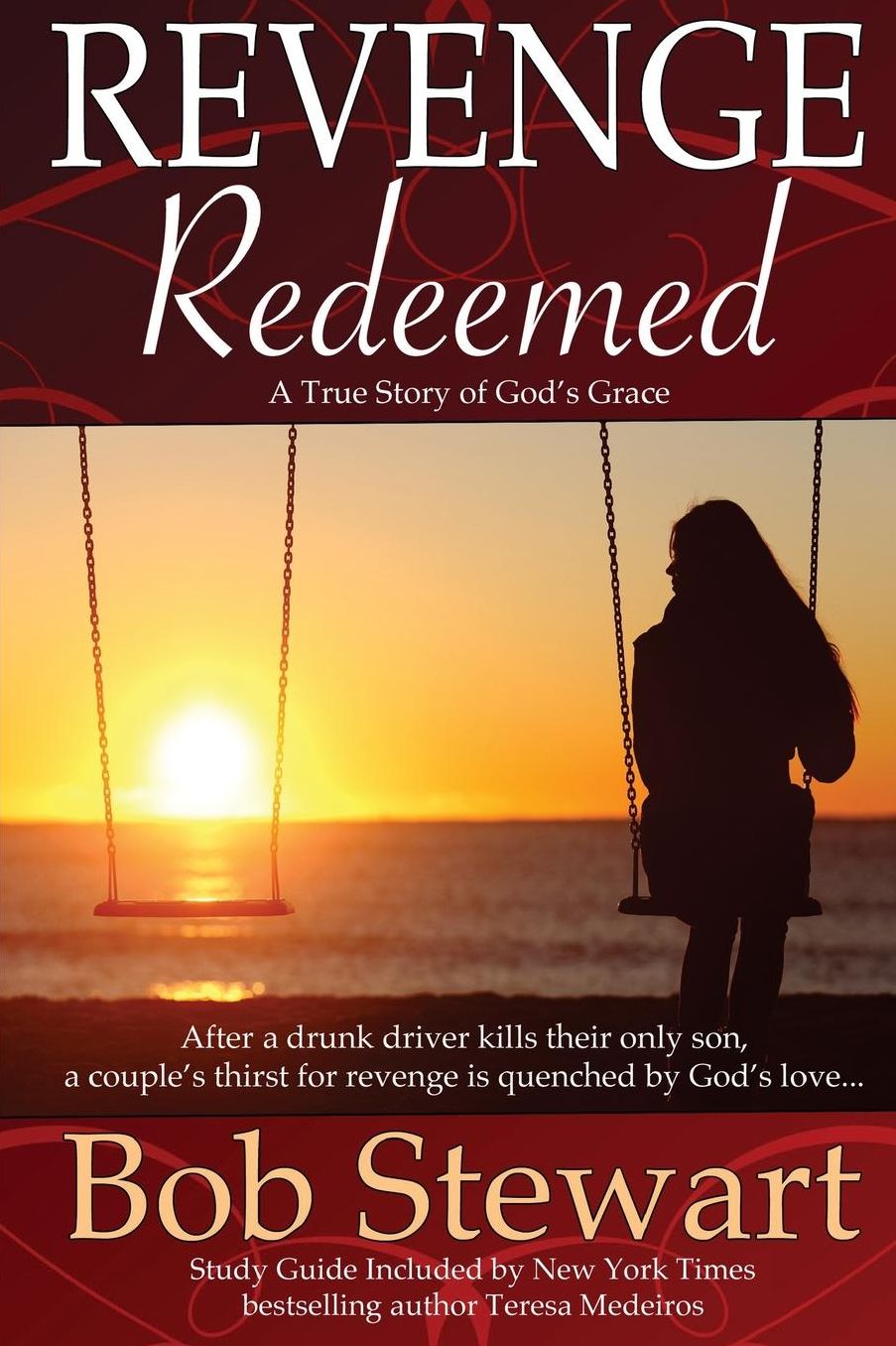 Revenge Redeemed: A True Story of God's Grace: Includes Study Guide