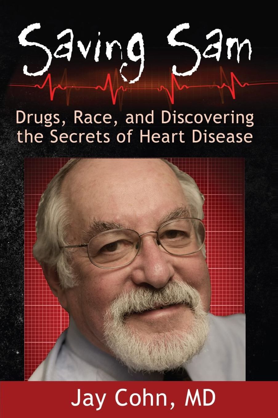 Saving Sam: Drugs, Race, and Discovering the Secrets of Heart Disease