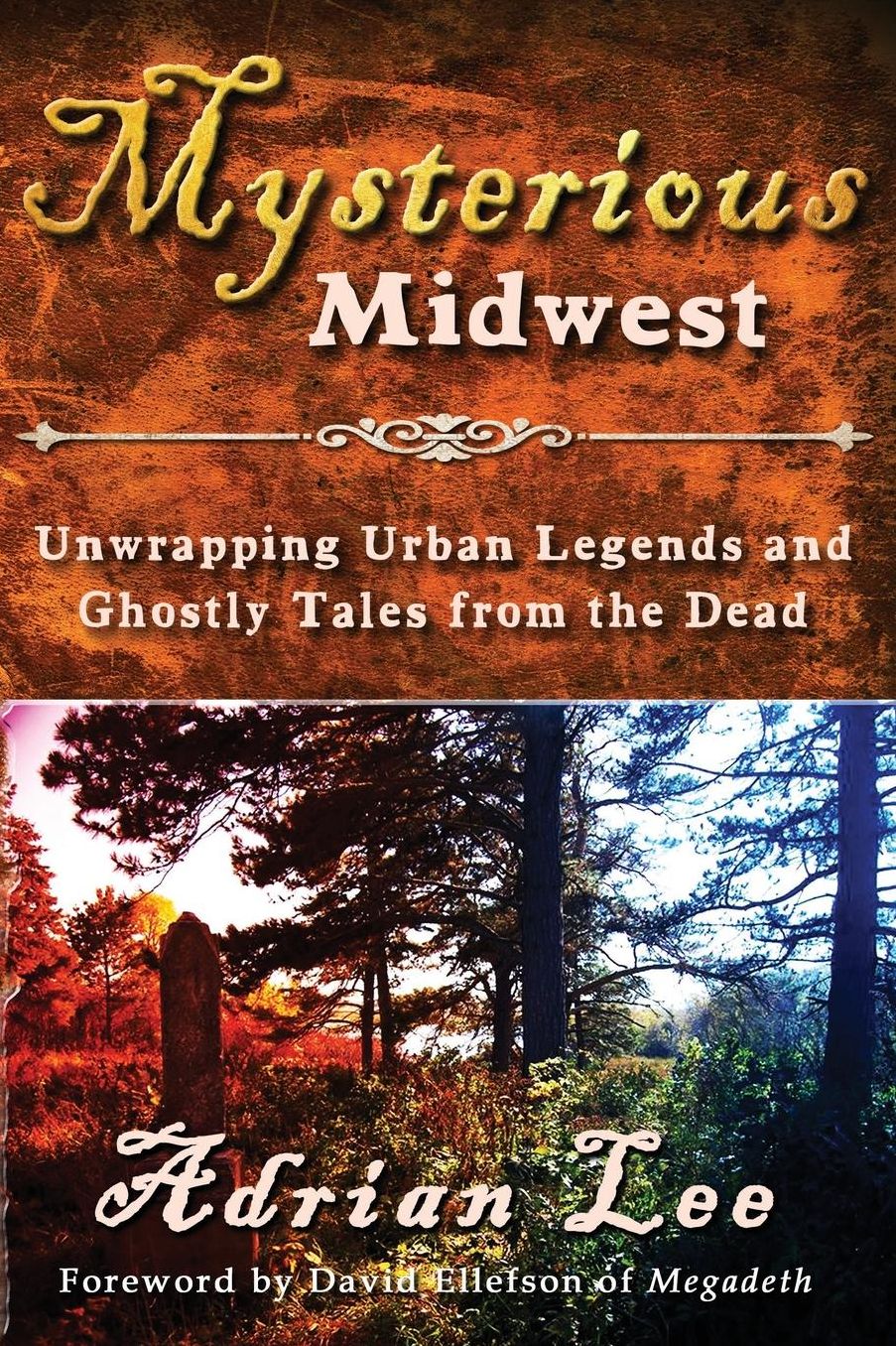Mysterious Midwest: Unwrapping Urban Legends and Ghostly Tales from the Dead