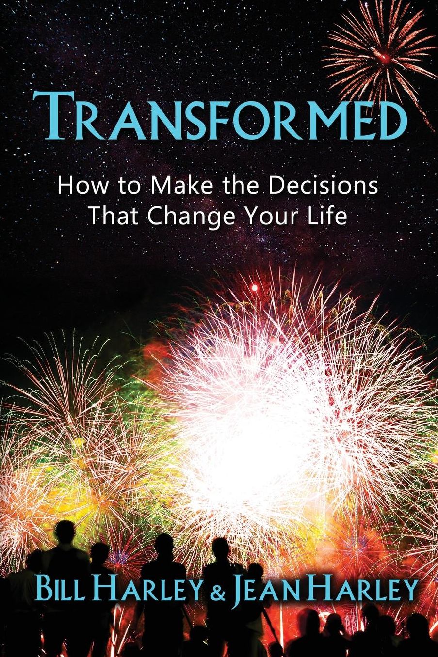 Transformed: How to Make the Decisions That Change Your Life
