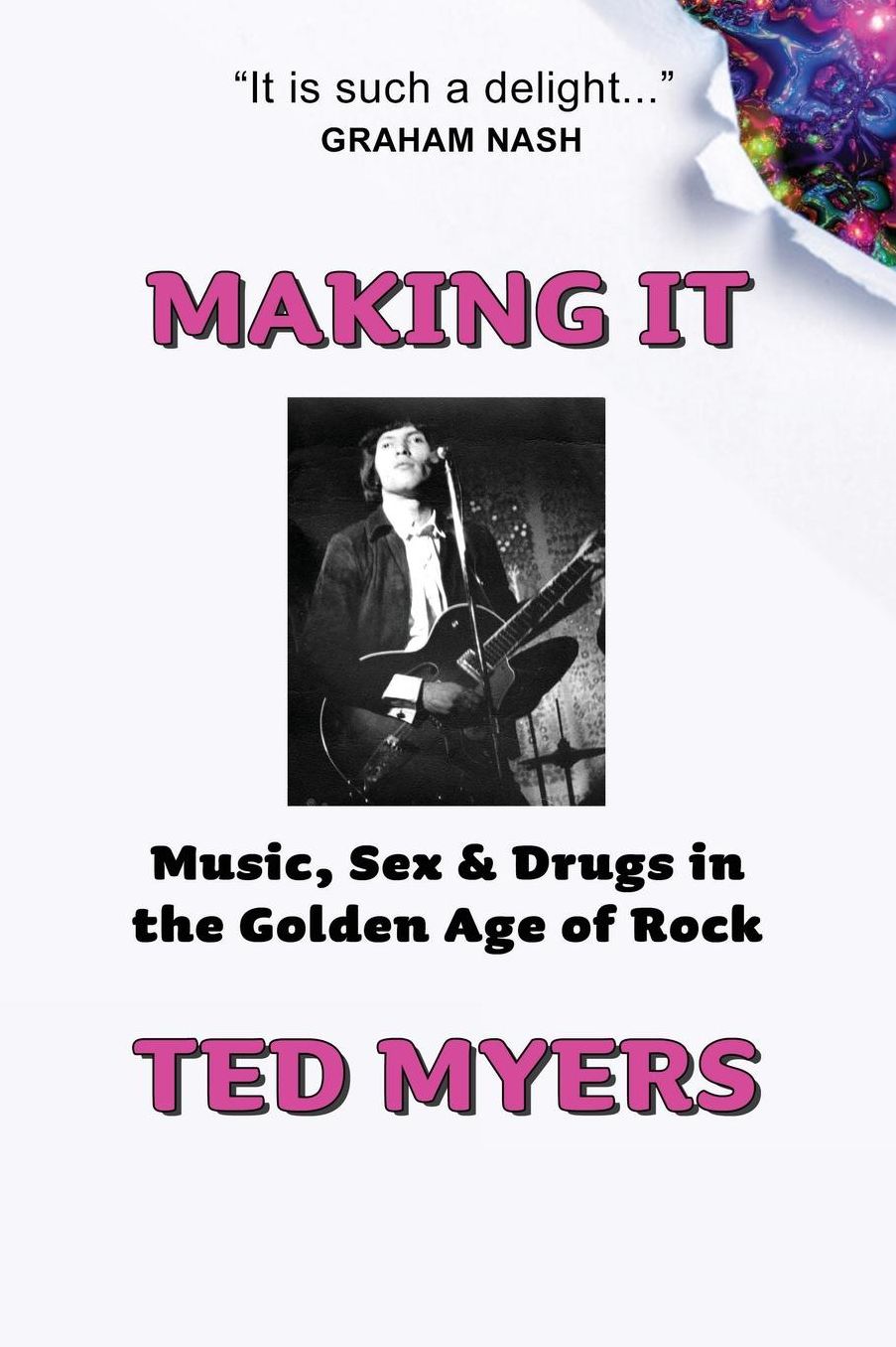 Making It: Music, Sex & Drugs in the Golden Age of Rock