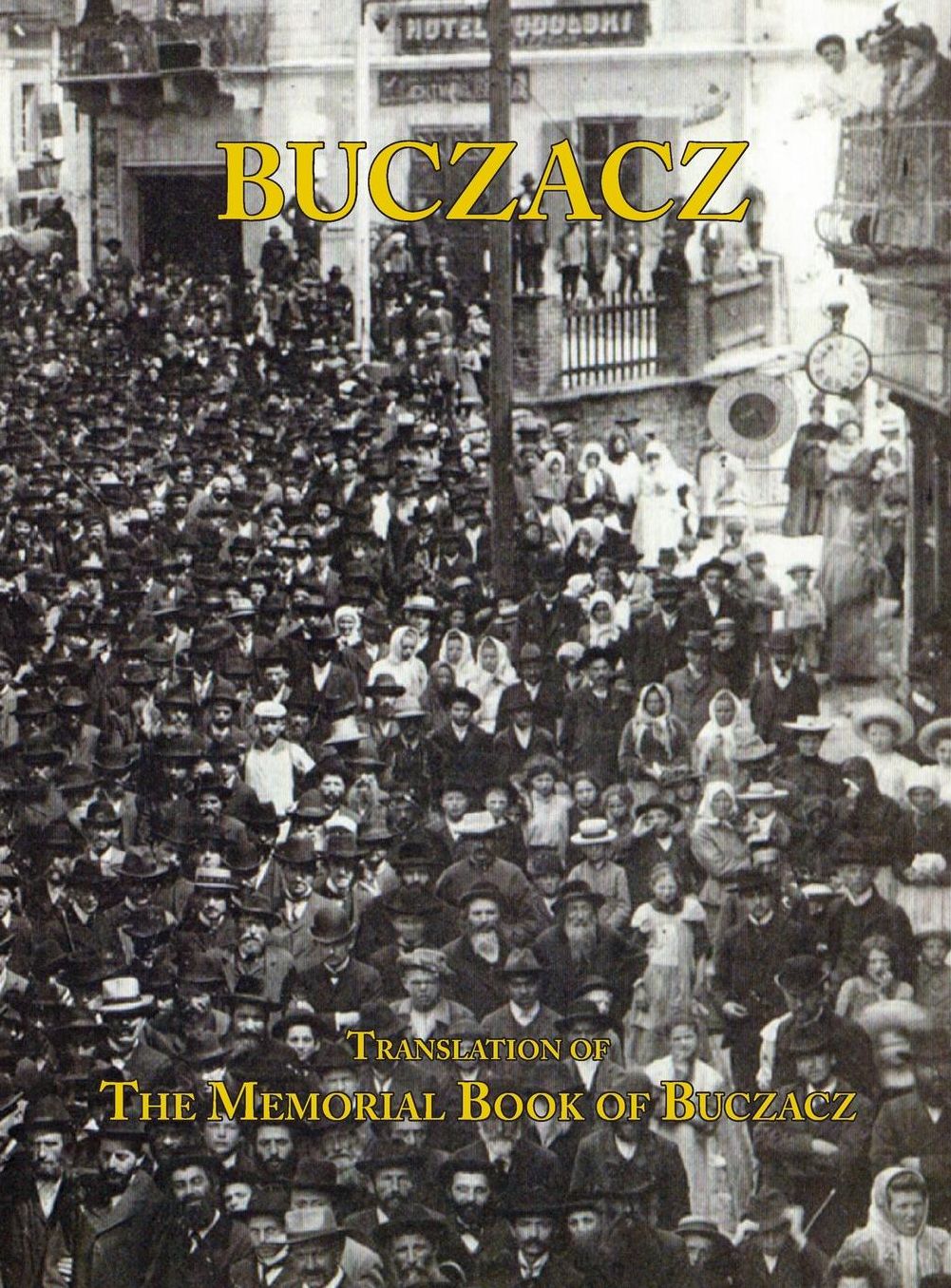 Translation of the Memorial (Yizkor) Book of the Jewish Community of Buczacz, Galicia