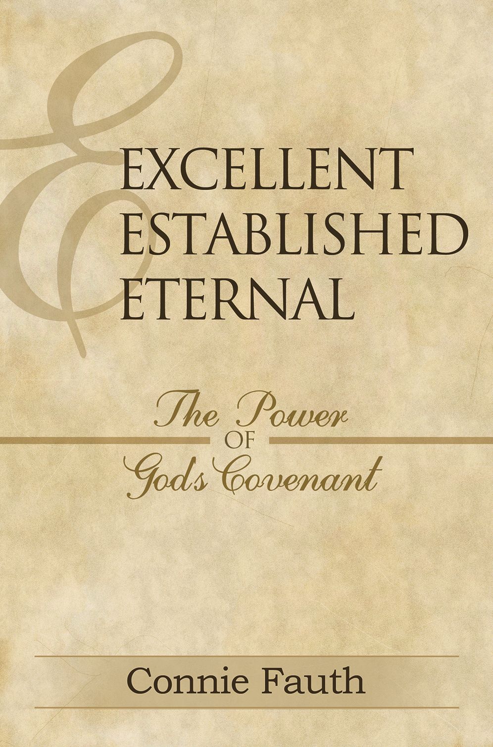 Excellent Established Eternal: The Power of God's Covenant