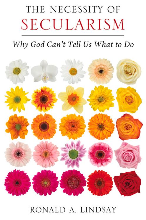 The Necessity of Secularism : Why God Can't Tell Us What to Do