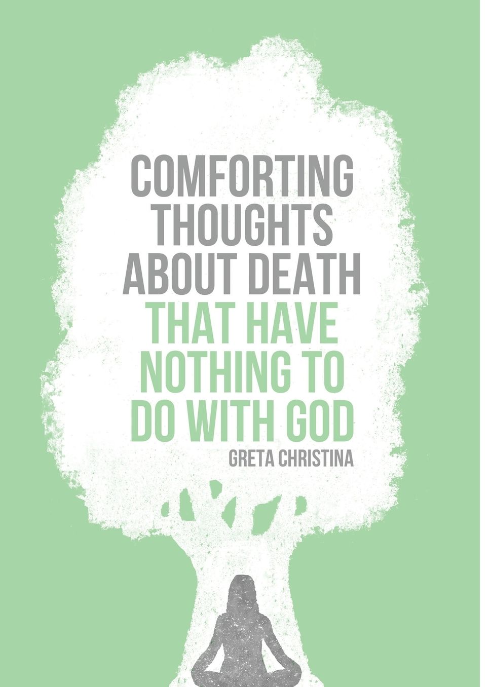 Comforting Thoughts About Death That Have Nothing to Do with God