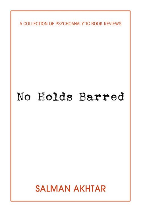 No Holds Barred: A Collection of Psychoanalytic Book Reviews