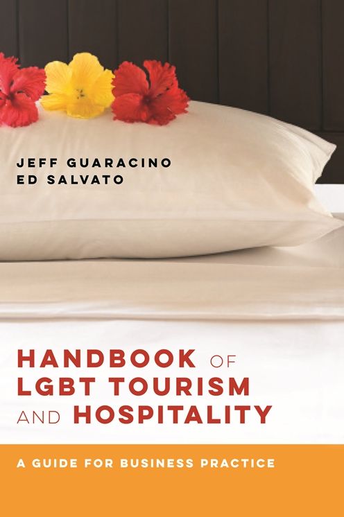 Handbook of LGBT Tourism and Hospitality: A Guide for Business Practice