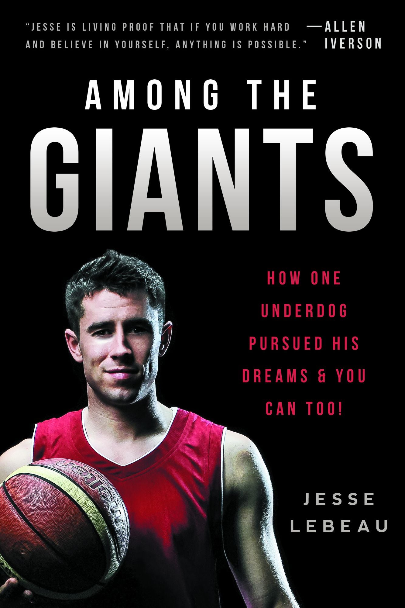 Among the Giants: How One Underdog Pursued His Dreams & You Can Too!