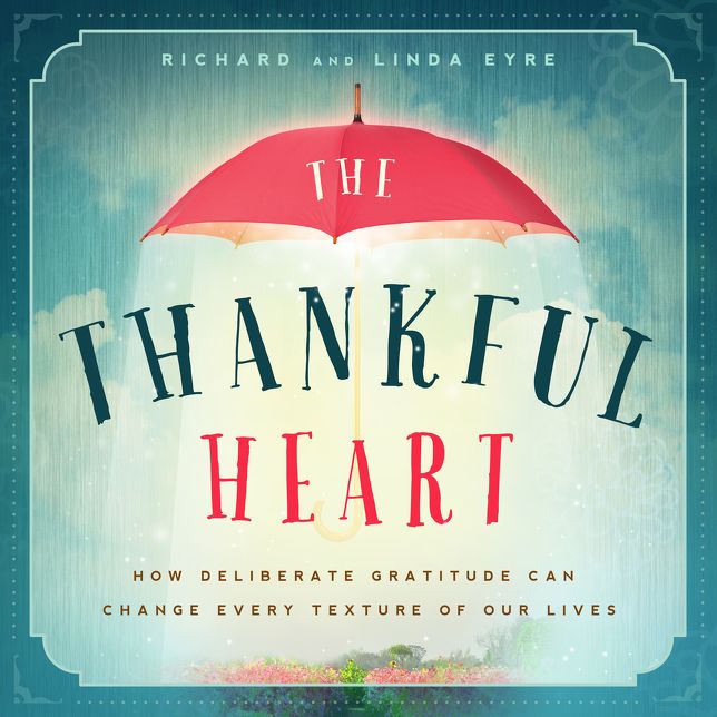 The Thankful Heart: How Deliberate Gratitude Can Change Every Texture of Our Lives