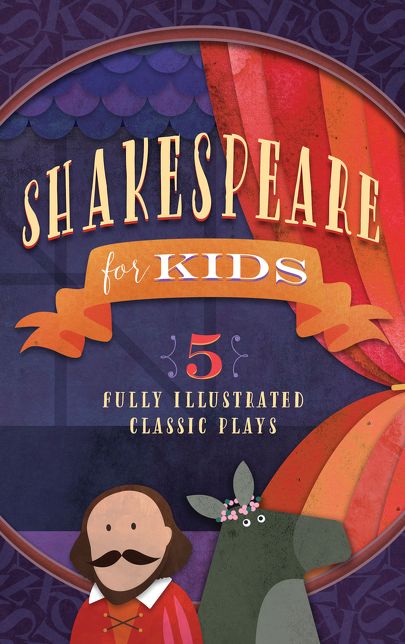 Shakespeare for Kids: 5 Classic Works Adapted for Kids: A Midsummer Night?s Dream, Macbeth, Much Ado About Nothing, All?s Well that Ends Well, and The Tempest