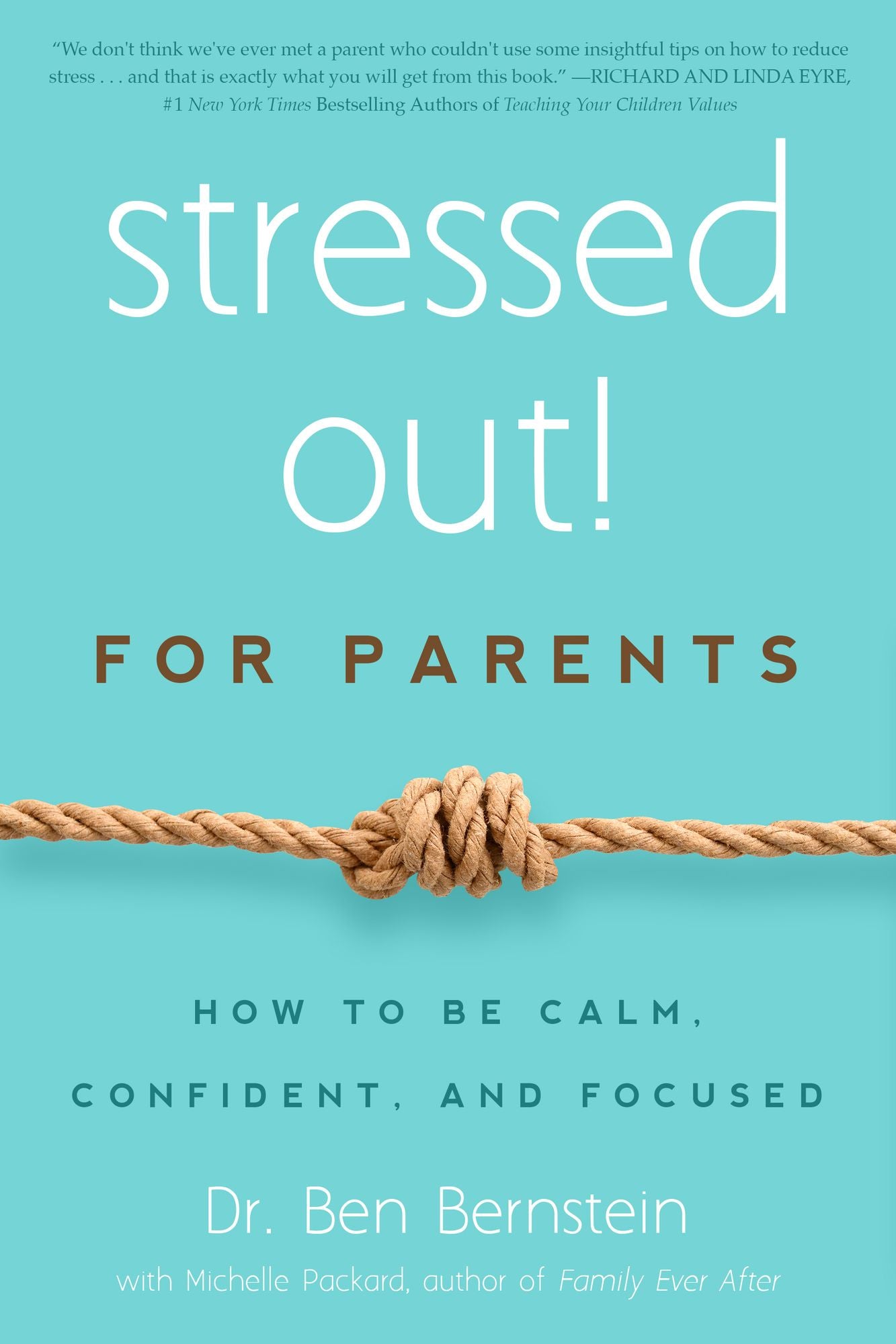 Stressed Out! For Parents: How to Be Calm, Confident & Focused
