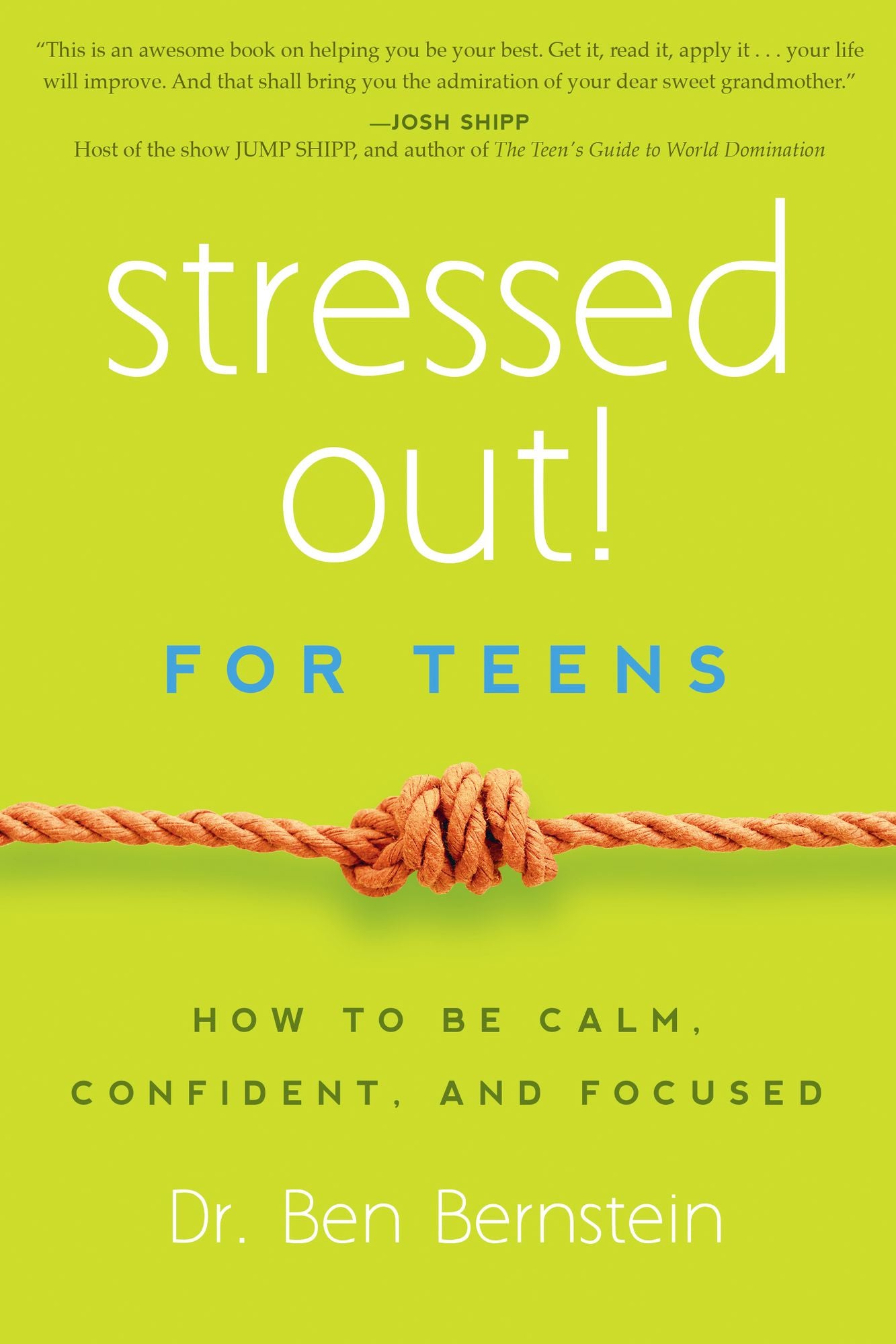 Stressed Out! For Teens: How to Be Calm, Confident & Focused